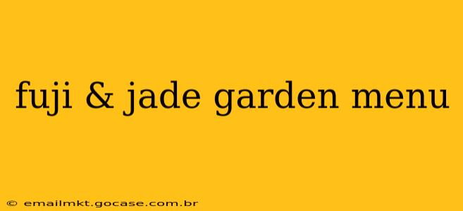 fuji & jade garden menu