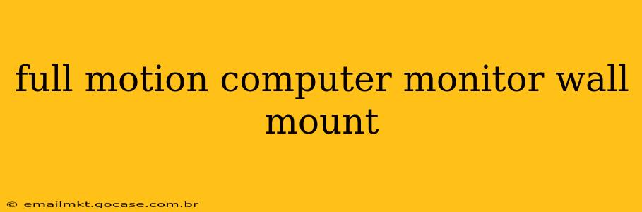 full motion computer monitor wall mount