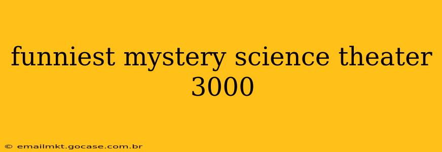 funniest mystery science theater 3000