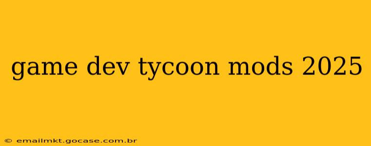 game dev tycoon mods 2025
