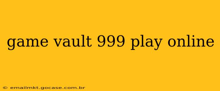 game vault 999 play online