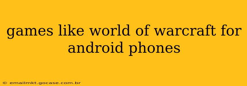 games like world of warcraft for android phones
