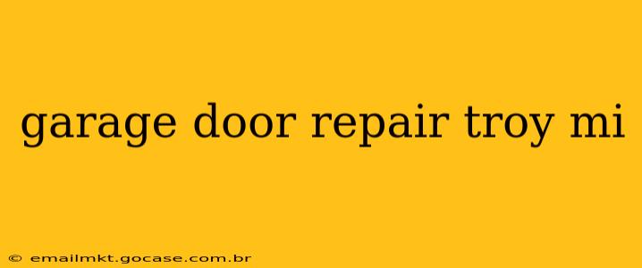 garage door repair troy mi