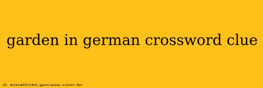 garden in german crossword clue
