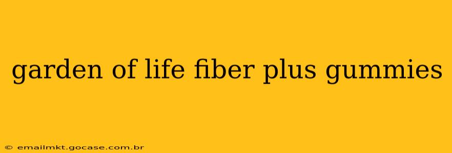 garden of life fiber plus gummies