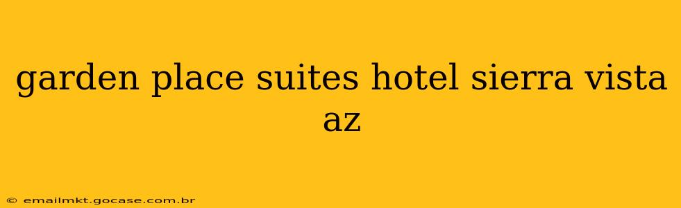 garden place suites hotel sierra vista az