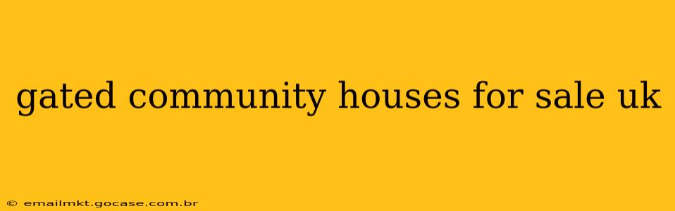 gated community houses for sale uk