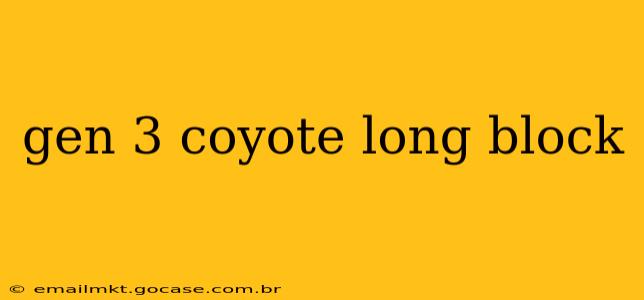 gen 3 coyote long block