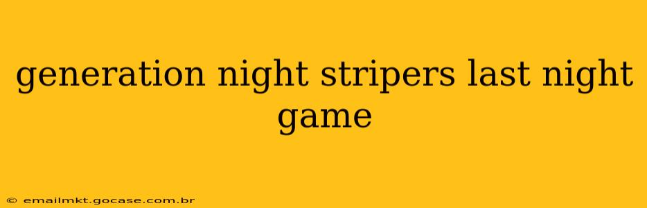 generation night stripers last night game