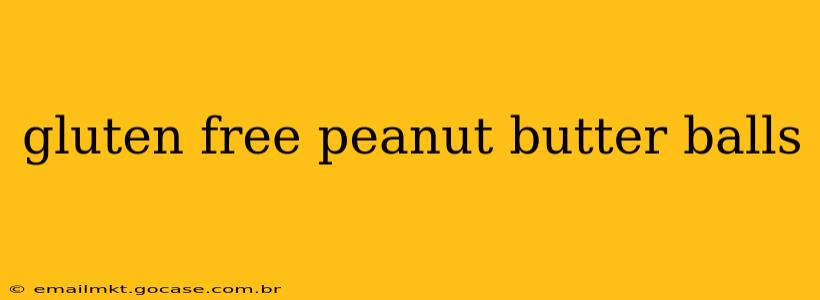 gluten free peanut butter balls