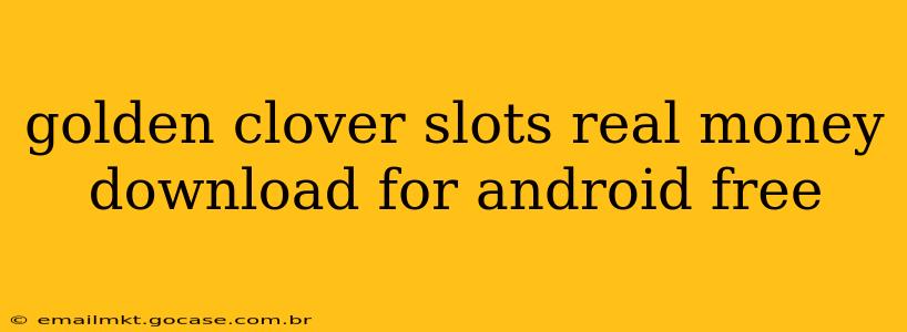 golden clover slots real money download for android free