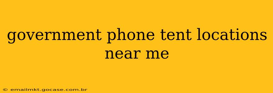 government phone tent locations near me