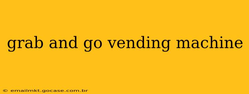 grab and go vending machine