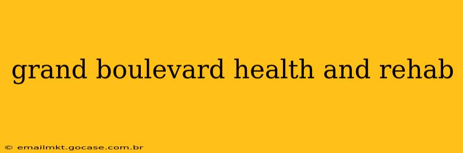 grand boulevard health and rehab
