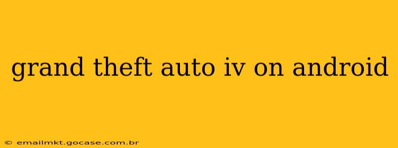 grand theft auto iv on android