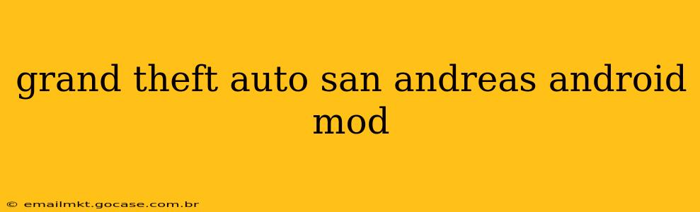 grand theft auto san andreas android mod