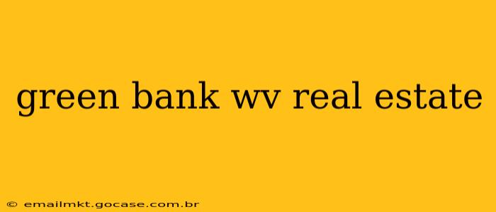 green bank wv real estate