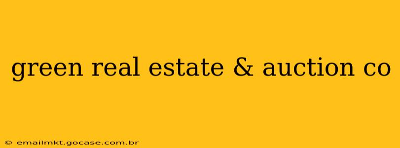 green real estate & auction co