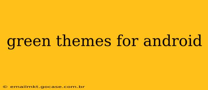 green themes for android