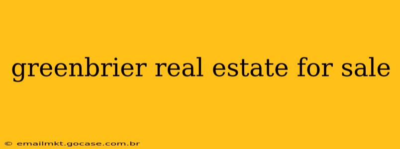 greenbrier real estate for sale