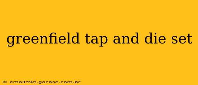 greenfield tap and die set
