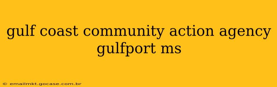 gulf coast community action agency gulfport ms