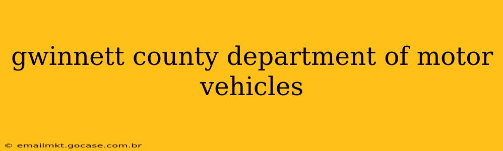 gwinnett county department of motor vehicles