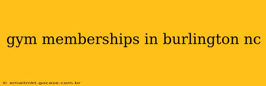 gym memberships in burlington nc