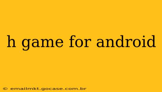 h game for android