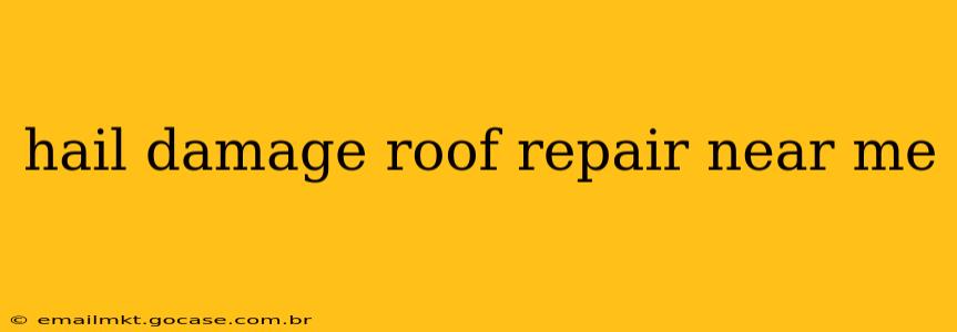 hail damage roof repair near me