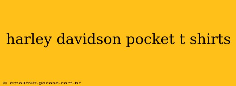 harley davidson pocket t shirts