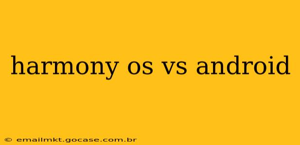 harmony os vs android