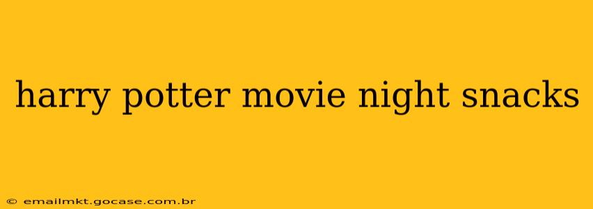 harry potter movie night snacks