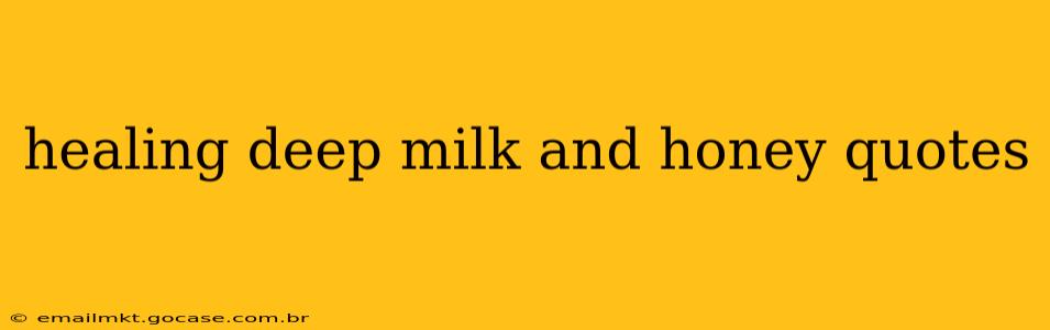 healing deep milk and honey quotes