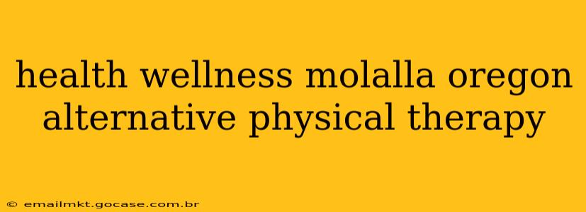 health wellness molalla oregon alternative physical therapy