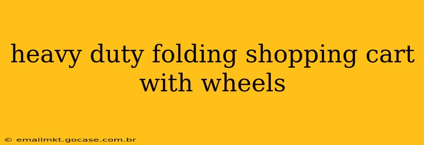 heavy duty folding shopping cart with wheels