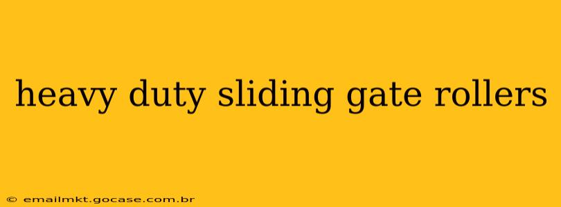 heavy duty sliding gate rollers