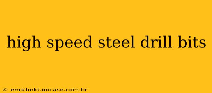 high speed steel drill bits