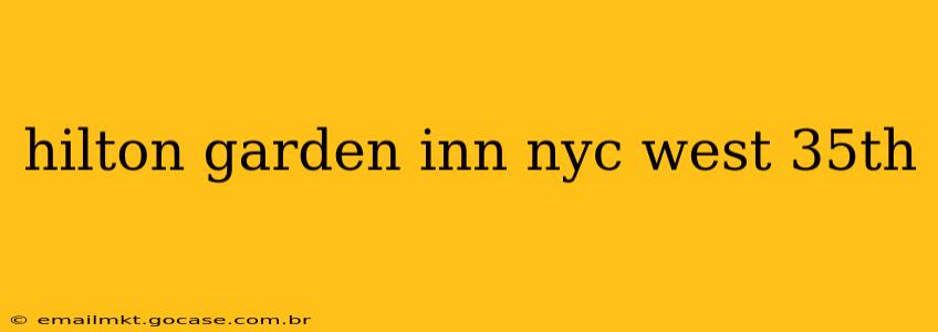 hilton garden inn nyc west 35th