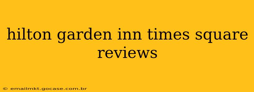 hilton garden inn times square reviews