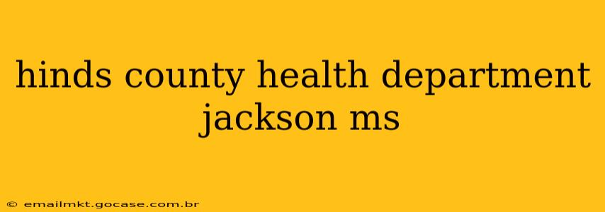 hinds county health department jackson ms