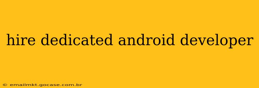 hire dedicated android developer