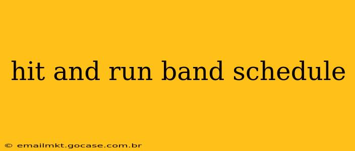 hit and run band schedule