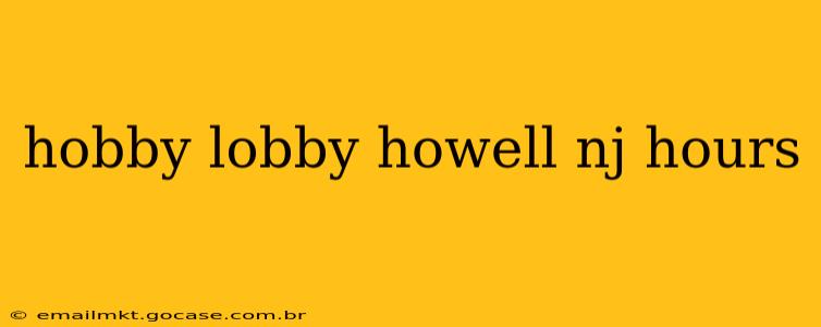 hobby lobby howell nj hours