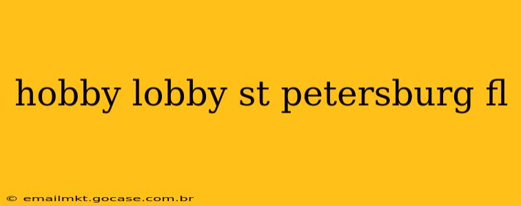 hobby lobby st petersburg fl
