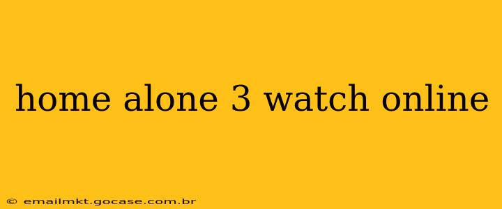 home alone 3 watch online