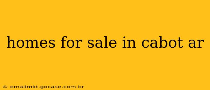 homes for sale in cabot ar