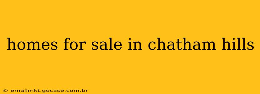 homes for sale in chatham hills