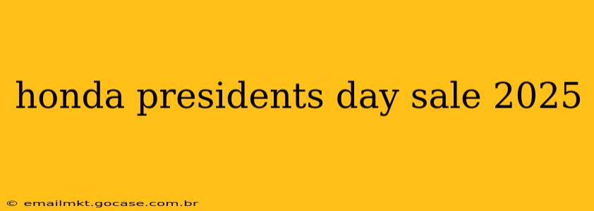 honda presidents day sale 2025
