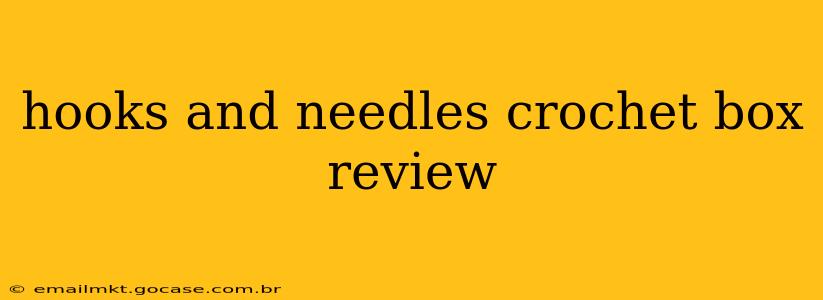 hooks and needles crochet box review